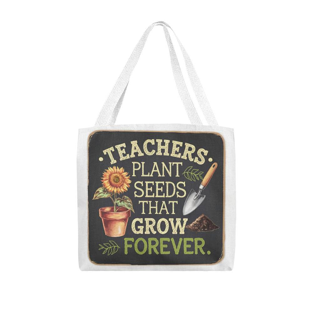 TEACHERS PLANT SEEDS THAT GROW FOREVER Classic Tote Bag