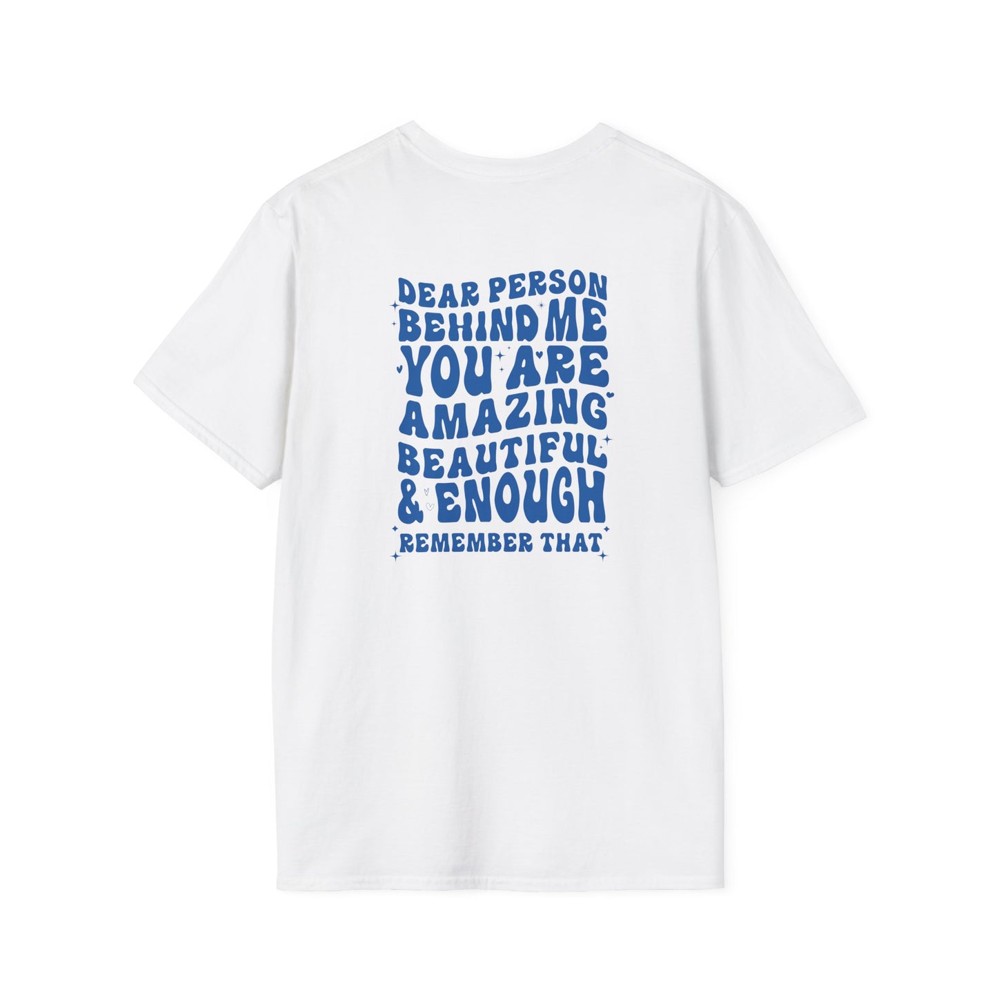 Dear Person Behind Me | You Are Amazing | Unisex Softstyle T-Shirt