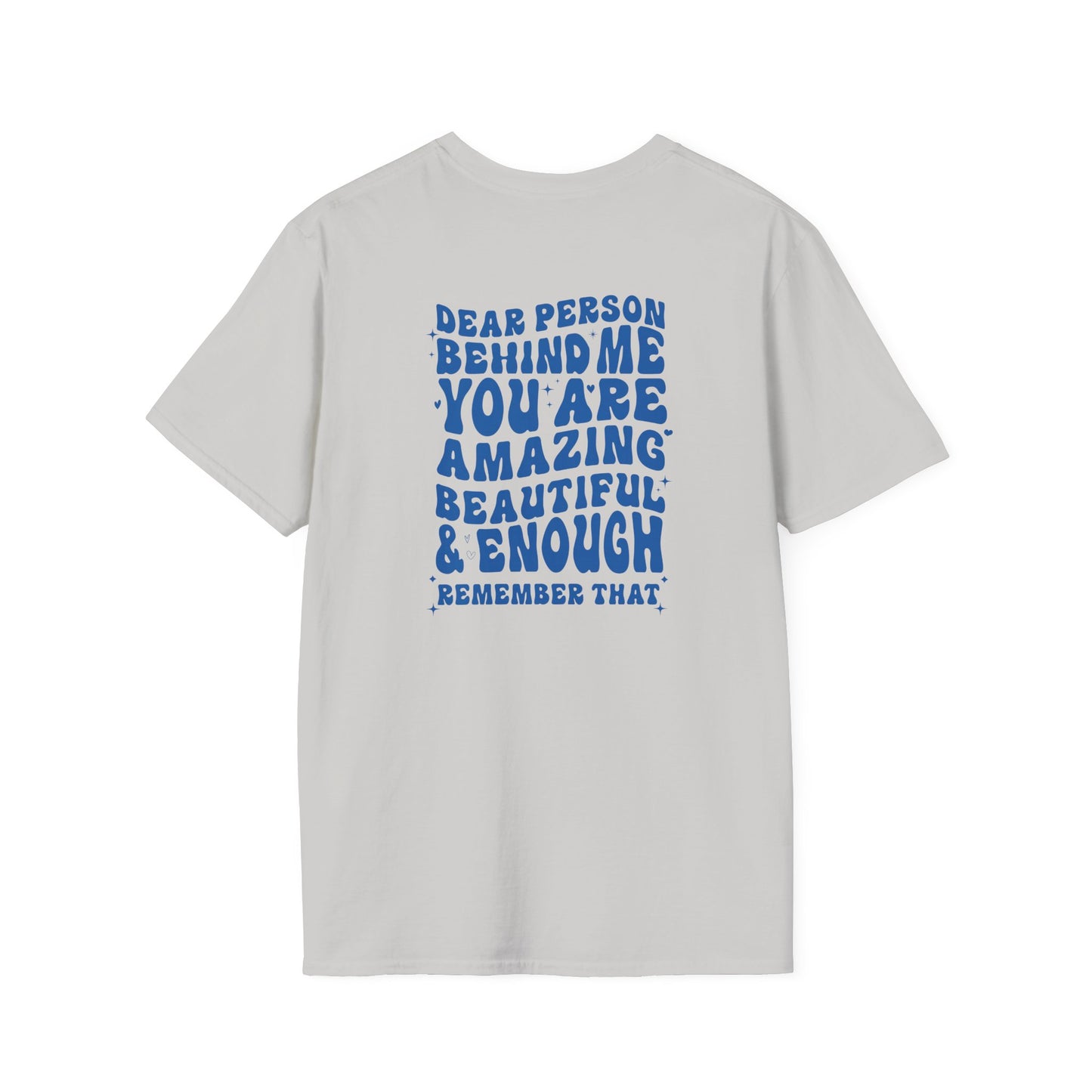 Dear Person Behind Me | You Are Amazing | Unisex Softstyle T-Shirt