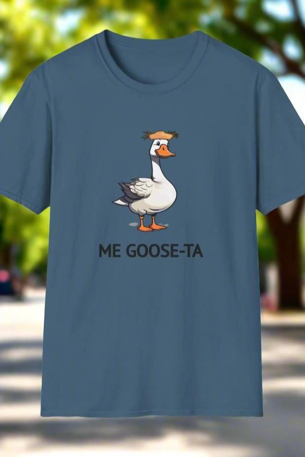 ME GOOSE-TA | Humor Funny Unisex Softstyle T-Shirt