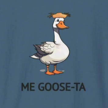 ME GOOSE-TA | Humor Funny Unisex Softstyle T-Shirt