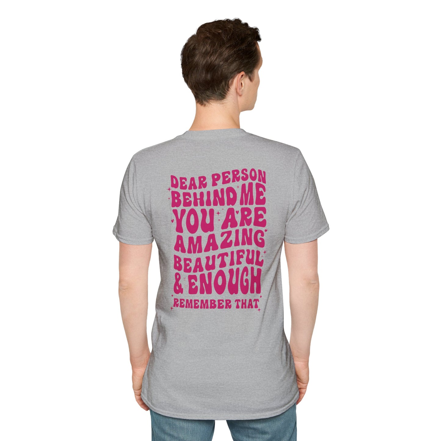 Dear Person Behind Me | You Are Amazing | Unisex Softstyle T-Shirt