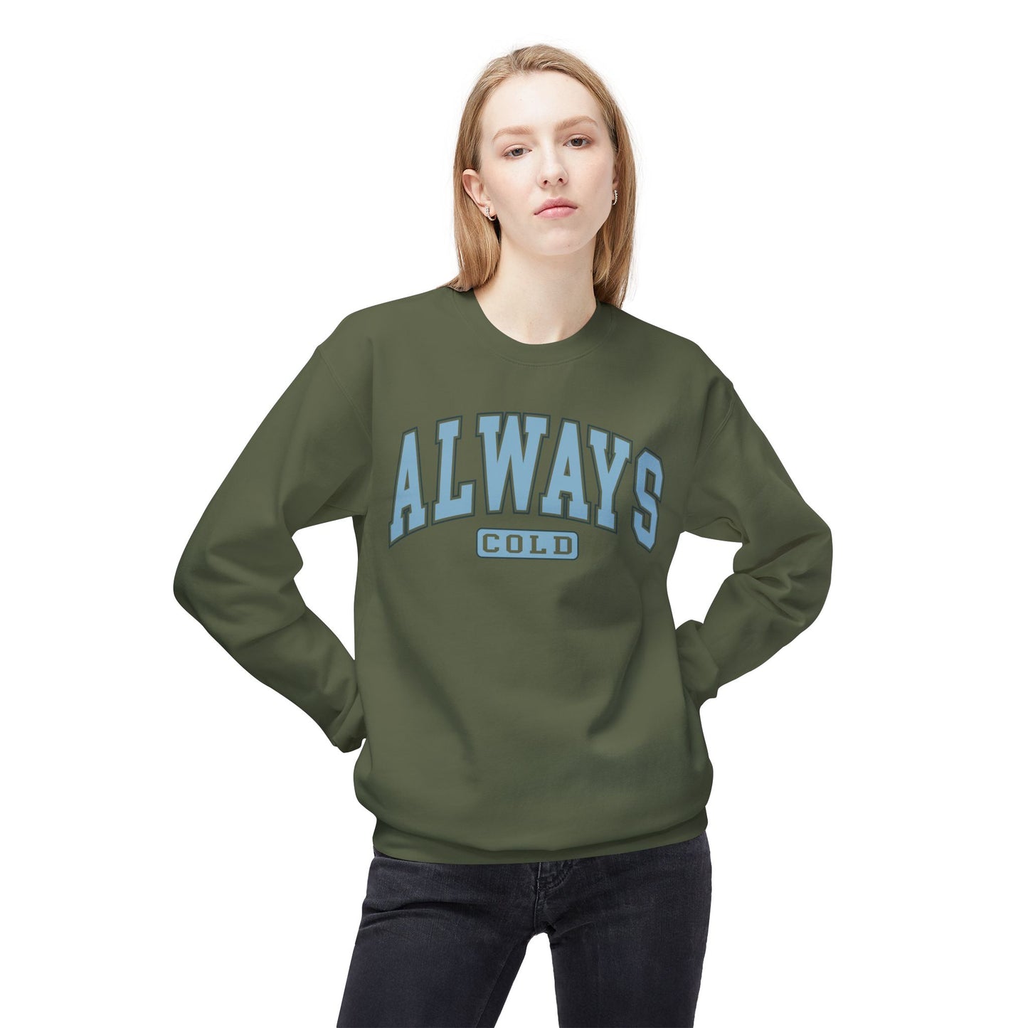 ALWAYS COLD Funny Winter/Christmas Unisex Midweight Softstyle Fleece Crewneck Sweatshirt