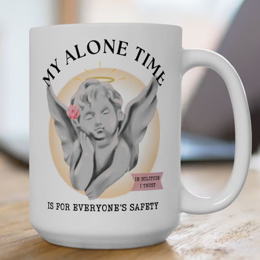 MY ALONE TIME IS FOR EVERYONE'S SAFETY Funny Humor Ceramic Mug, (11oz, 15oz)