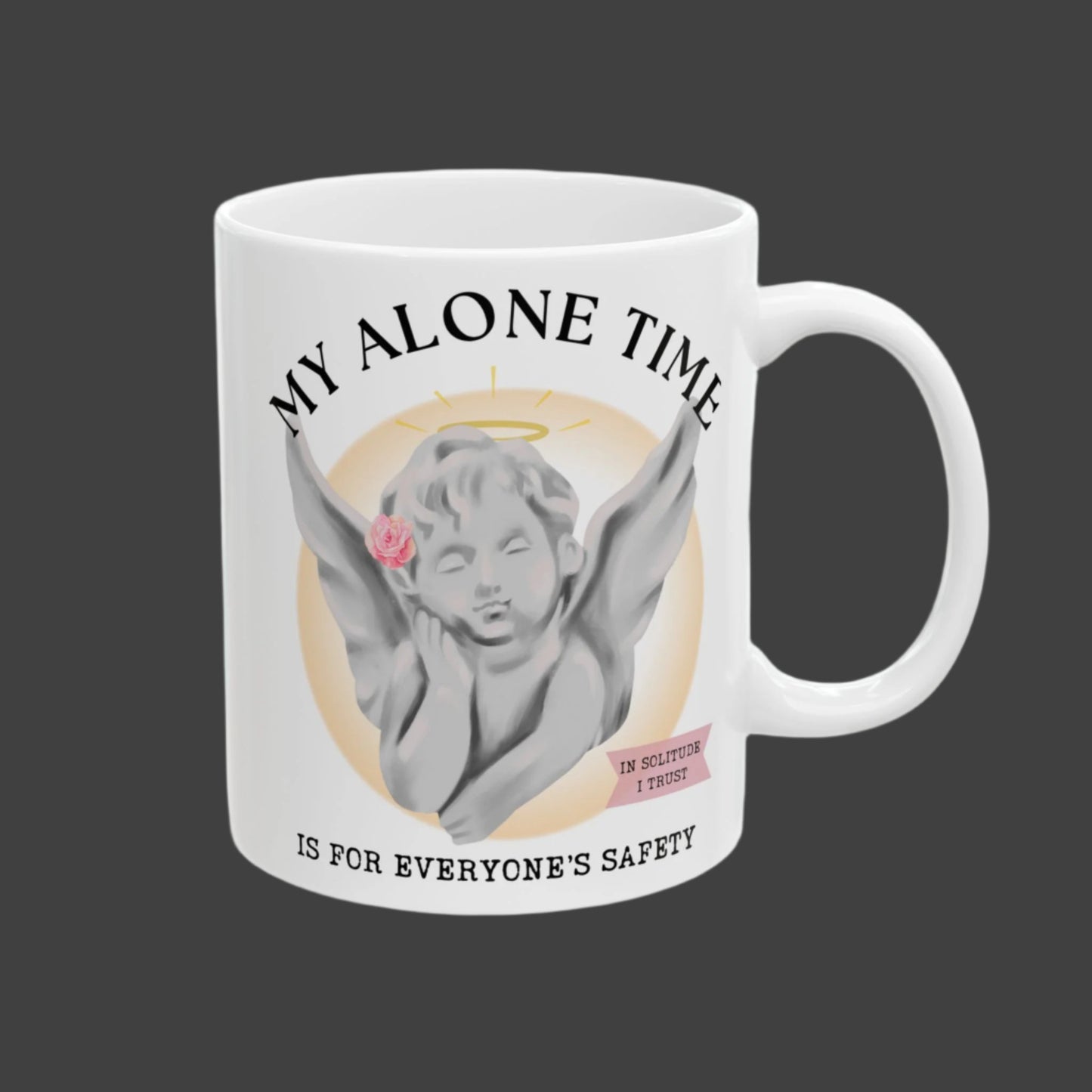 MY ALONE TIME IS FOR EVERYONE'S SAFETY Funny Humor Ceramic Mug, (11oz, 15oz)