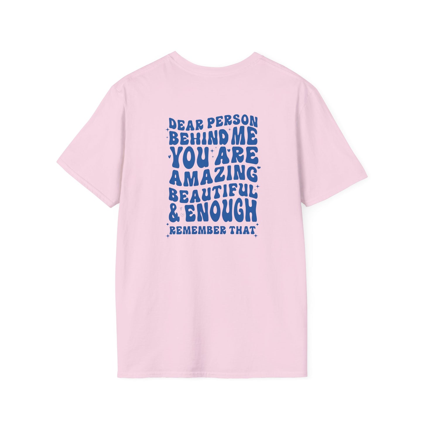 Dear Person Behind Me | You Are Amazing | Unisex Softstyle T-Shirt