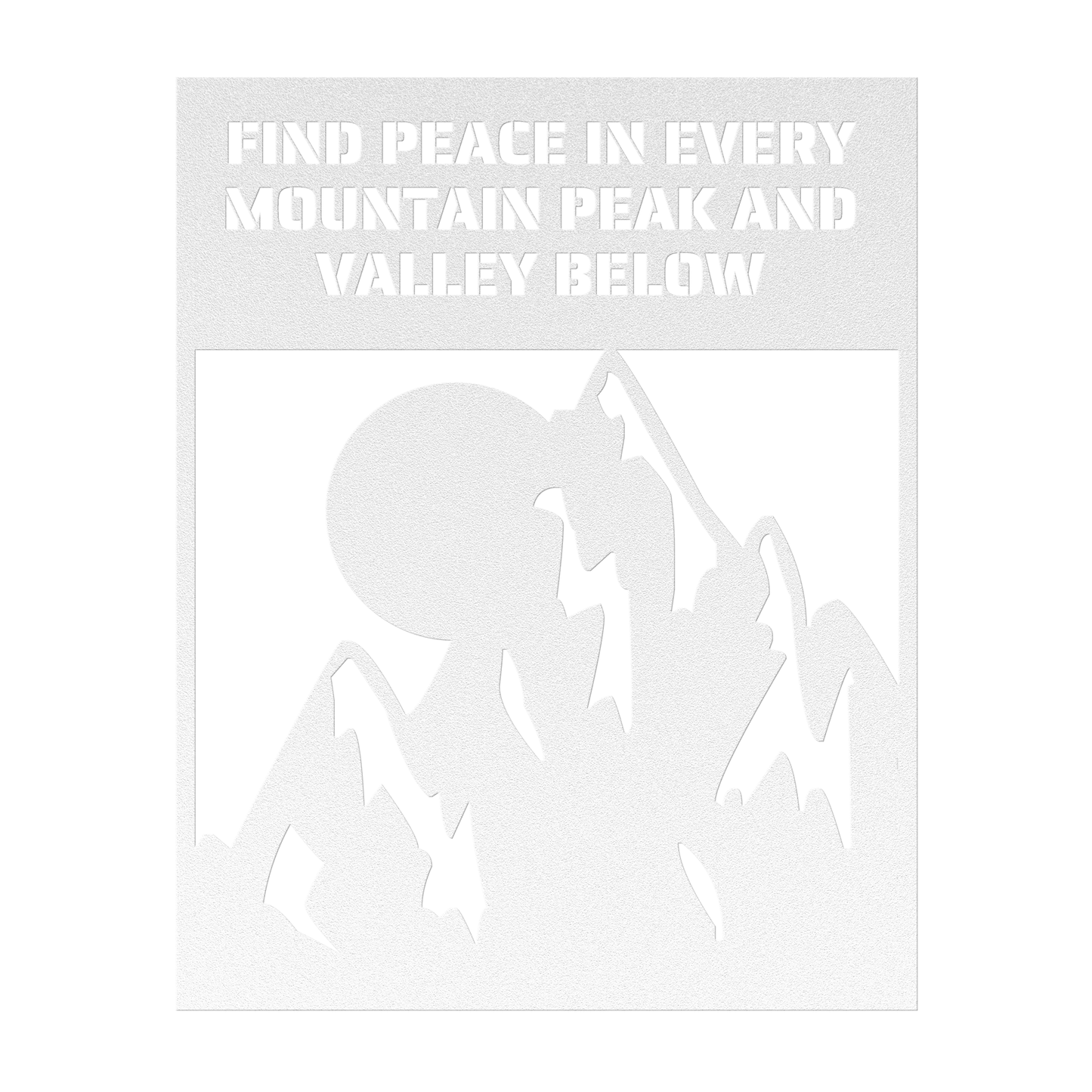 Find Peace in Every Mountain Peak and Valley Below Die-Cut Metal Signs