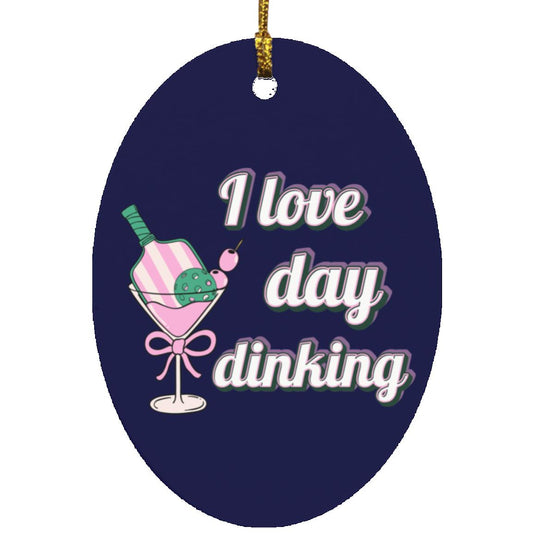 I LOVE DAY DINKING | FUNNY PICKLEBALL Oval Ornament