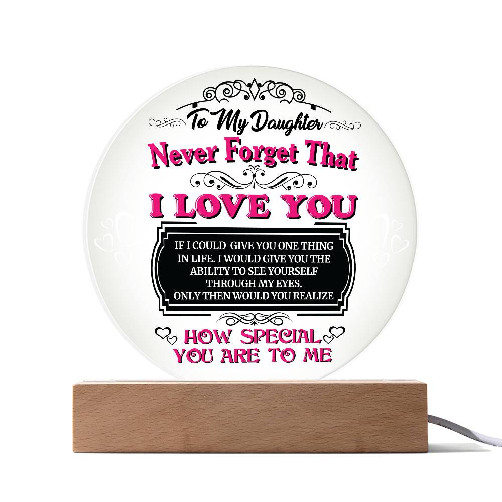 To My Daughter Never Forget the I Love you LED Nightlight Acrylic Plaque