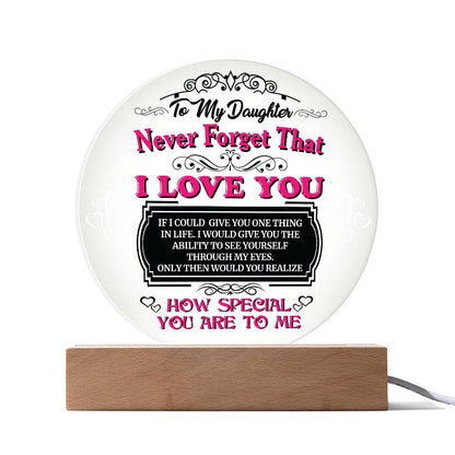 To My Daughter Never Forget the I Love you LED Nightlight Acrylic Plaque