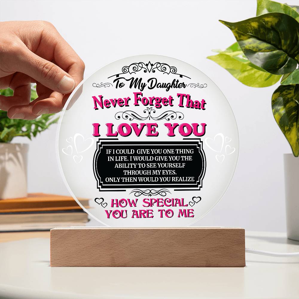 To My Daughter Never Forget the I Love you LED Nightlight Acrylic Plaque