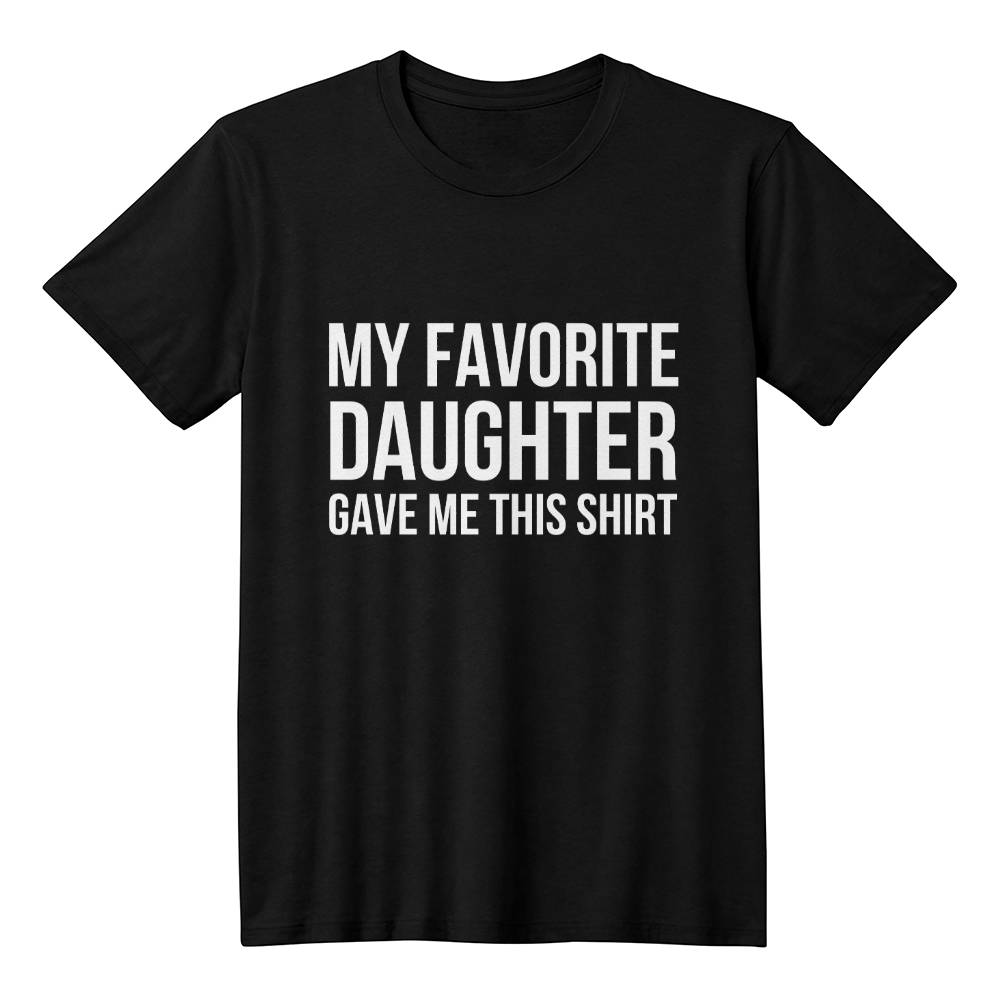 My Favorite Daughter Tshirt