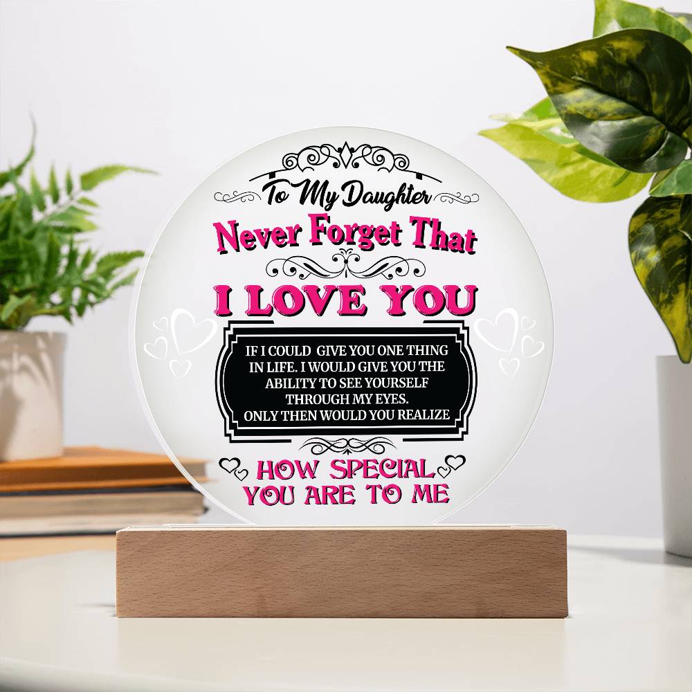 To My Daughter Never Forget the I Love you LED Nightlight Acrylic Plaque