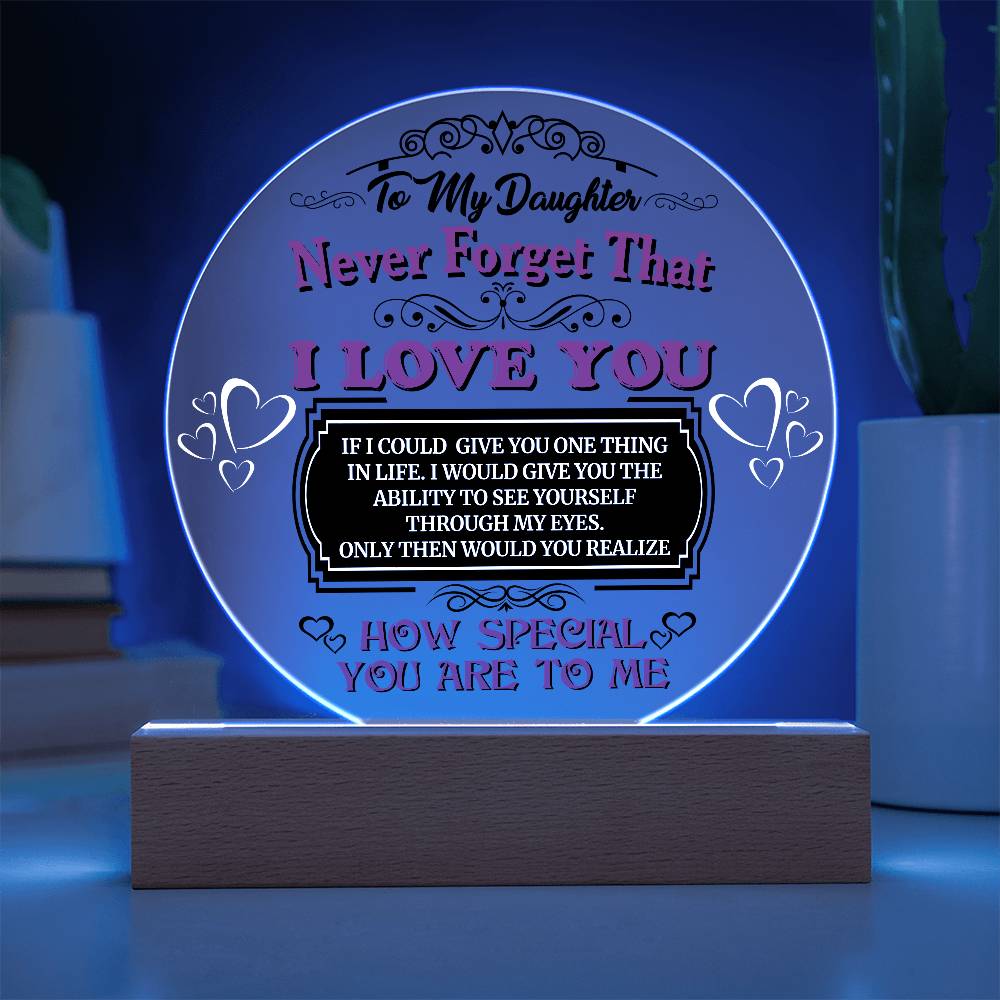 To My Daughter Never Forget the I Love you LED Nightlight Acrylic Plaque