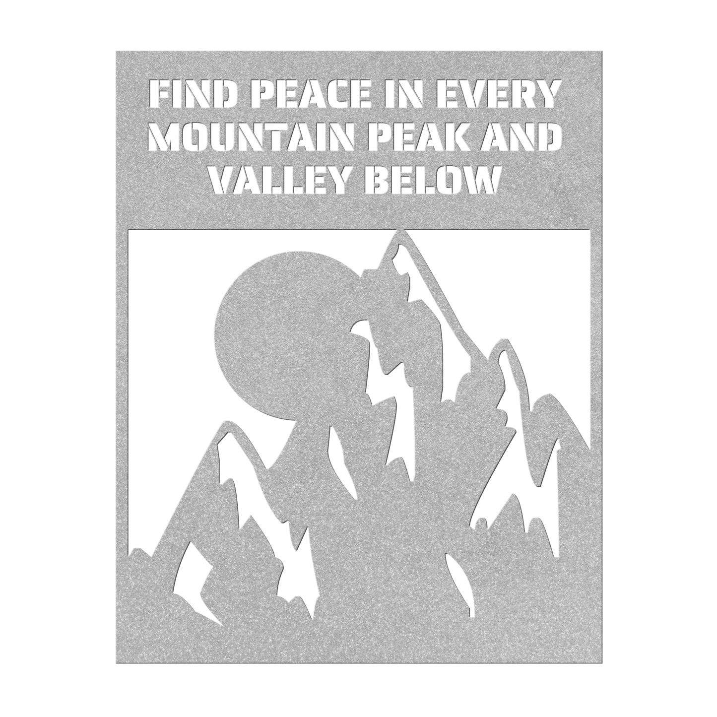 Find Peace in Every Mountain Peak and Valley Below Die-Cut Metal Signs