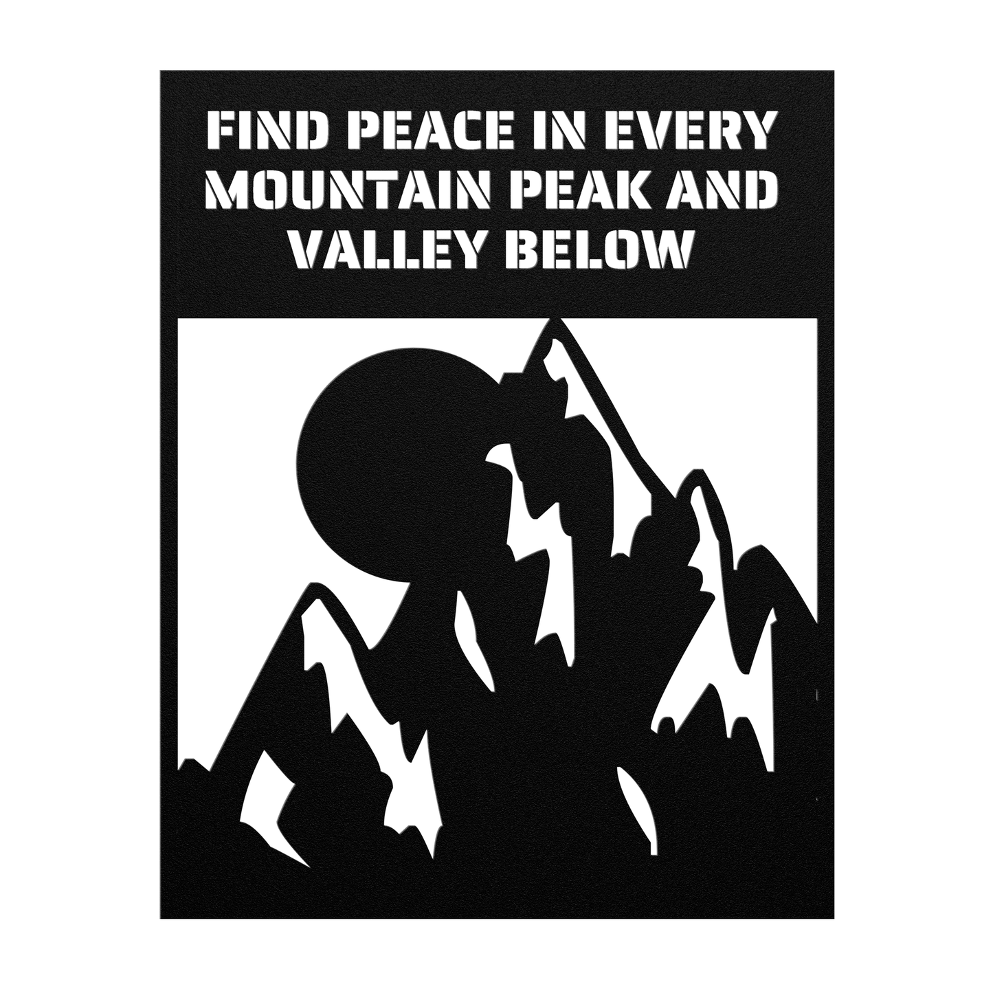 Find Peace in Every Mountain Peak and Valley Below Die-Cut Metal Signs