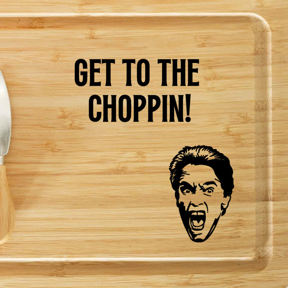 Get to the Choppin! | Funny Charcuterie Board | Arnold | Movie Humor