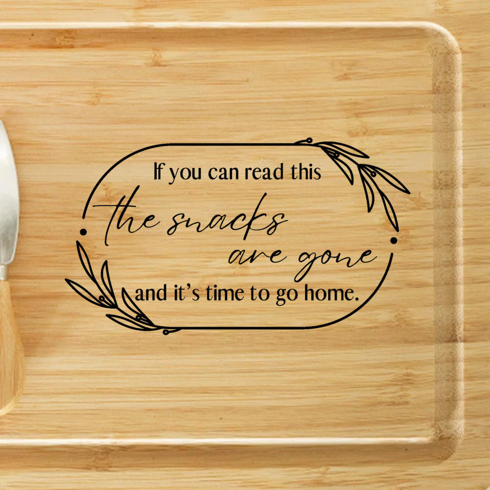 If you can read this, it's time to go home | Humorous Charcuterie Board