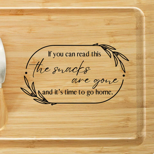 If you can read this, it's time to go home | Humorous Charcuterie Board