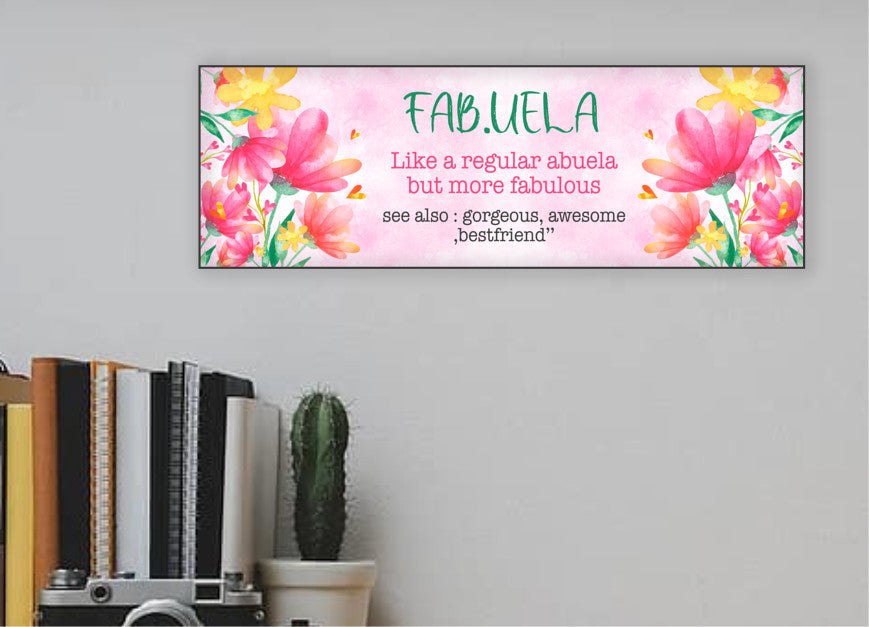 Fabuela - Like a Regular Abuela, but Fabulous UV Printed Sign