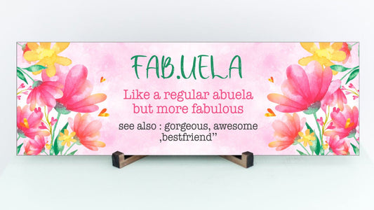 Fabuela - Like a Regular Abuela, but Fabulous UV Printed Sign