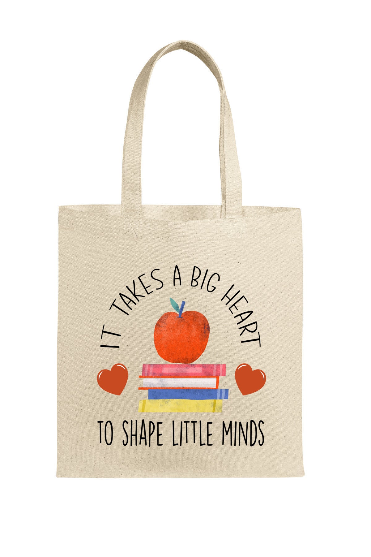 It Takes a Big Heart to Shape Little Minds | Teacher Gift Tote Bag