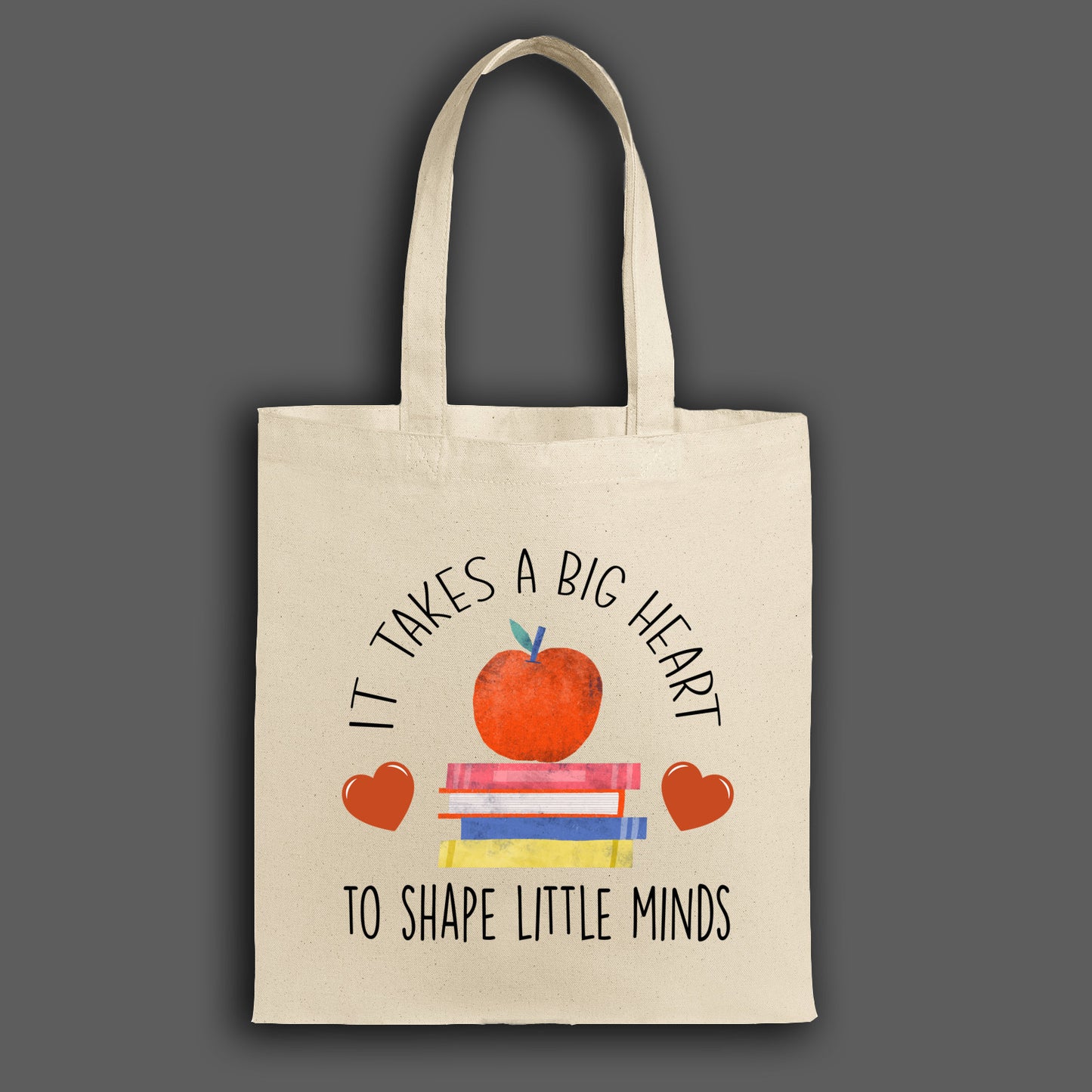 It Takes a Big Heart to Shape Little Minds | Teacher Gift Tote Bag