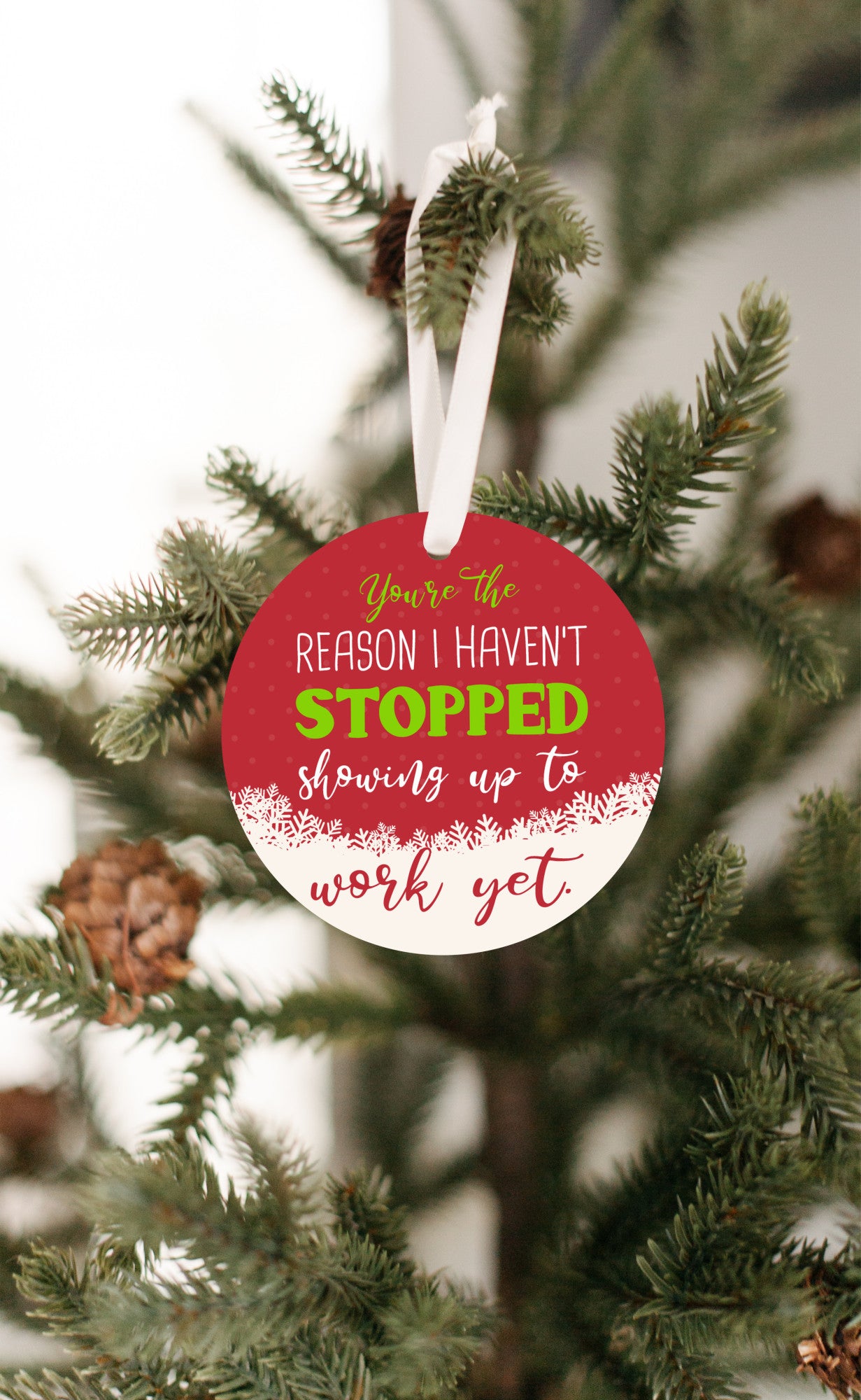 Co-worker Ornament | You're the Reason I Haven't Stopped Coming to Work