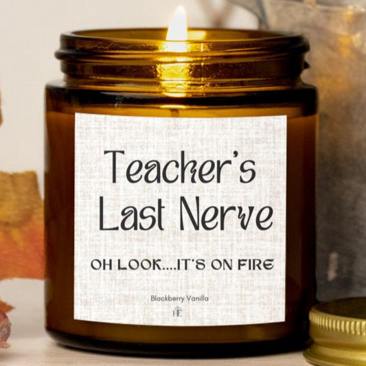 Teacher's Last Nerve Funny Amber Jar Candle Blackberry Vanilla All Natural