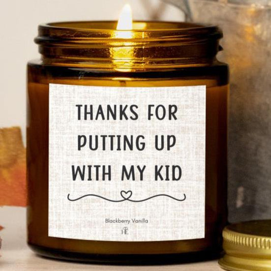 THANKS FOR PUTTING UP WITH MY KID TEACHER CANDLE GIFT TEACHER APPRECIATION GIFT